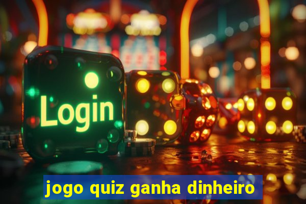 jogo quiz ganha dinheiro